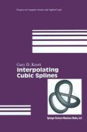 Interpolating Cubic Splines di Gary D. Knott edito da Birkhäuser Boston