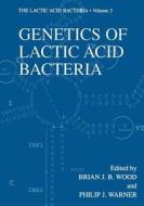Genetics Of Lactic Acid Bacteria di Wood edito da Springer-verlag New York Inc.