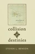 Collision of Destinies di Steven L. Benson edito da iUniverse
