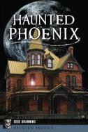 Haunted Phoenix di Debe Branning edito da HISTORY PR