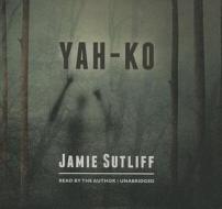 Yah-Ko di Jamie Sutliff edito da Blackstone Audiobooks