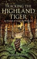 Tracking The Highland Tiger di Marianne Taylor edito da Bloomsbury Publishing PLC