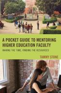 A Pocket Guide to Mentoring Higher Education Faculty di Tammy Stone edito da Rowman & Littlefield Publishers