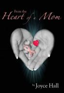 From the Heart of a Mom di Joyce Hall edito da OUTSKIRTS PR