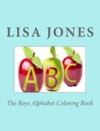 The Boys Alphabet Coloring Book di Lisa Jones edito da Createspace