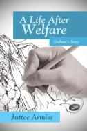 A Life After Welfare di Juttee Armiss edito da Xlibris