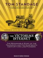 The Victorian Internet: The Remarkable Story of the Telegraph and the Nineteenth Century's On-Line Pioneers di Tom Standage edito da Tantor Audio