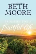 Promises for a Fruitful Life di Beth Moore edito da TYNDALE MOMENTUM