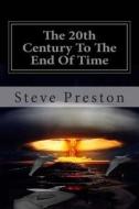 The 20th Century to the End of Time: Book 8 History of Mankind di Steve Preston edito da Createspace