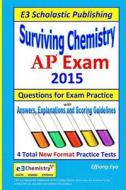 Surviving Chemistry AP Exam - 2015: Questions for Exam Practice. di Effiong Eyo edito da Createspace Independent Publishing Platform