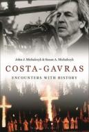 Costa-Gavras: Encounters with History di John J. Michalczyk, Susan A. Michalczyk edito da BLOOMSBURY ACADEMIC