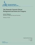 The Domestic Terrorist Threat: Background and Issues for Congress di Jerome P. Bjelopera edito da Createspace