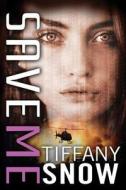 Save Me di Tiffany Snow edito da Amazon Publishing