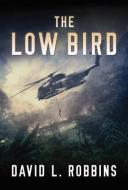 The Low Bird di David L. Robbins edito da THOMAS & MERCER