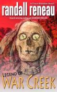 Legend of War Creek di Randall Reneau edito da Createspace