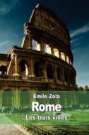 Rome: Les Trois Villes di Emile Zola edito da Createspace