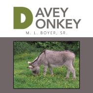 Davey Donkey di Sr. M. L. Boyer edito da Xlibris