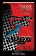 Sadist Cinema: A Serbian Film di Fwah Storm edito da Createspace