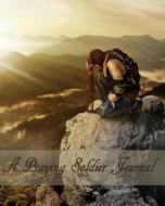 A Praying Soldier Journal di Kooky Journal Lovers edito da Createspace