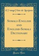 Somali-English and English-Somali Dictionary (Classic Reprint) di Evangeliste De Larajasse edito da Forgotten Books