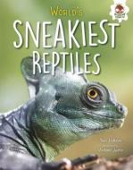 World's Sneakiest Reptiles di Tom Jackson edito da HUNGRY TOMATO