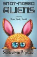 Snot-Nosed Aliens: Stories from Pulphouse Fiction Magazine di J. Steven York, Annie Reed edito da LIGHTNING SOURCE INC