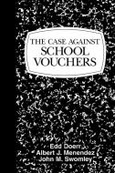 Case Against School Vouchers di Edd Doerr, John M. Swomley, Albert J. Menendez edito da PROMETHEUS BOOKS