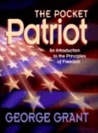 The Pocket Patriot: An Introduction to the Principles of Freedom di George Grant edito da CUMBERLAND HOUSE PUB