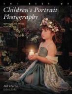The Best of Children's Portrait Photography: Techniques and Images from the Pros di Bill Hurter edito da AMHERST MEDIA