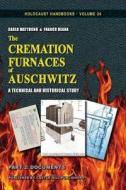 The Cremation Furnaces of Auschwitz, Part 2: Documents di Carlo Mattogno, Dr Franco Deana edito da LIGHTNING SOURCE INC