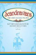 Scandinavians Are Very Modest People: But They Have Much to Be Modest About, Then di Art Lee edito da Adventure Publications(MN)