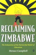 Reclaiming Zimbabwe di Horace Campbell edito da Africa Research & Publications