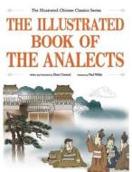 The Illustrated Book of the Analects di Zhou Chuncai edito da Long River Press