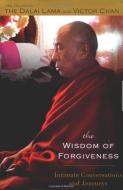 The Wisdom of Forgiveness: Intimate Conversations and Journeys di Dalai Lama, Victor Chan edito da RIVERHEAD