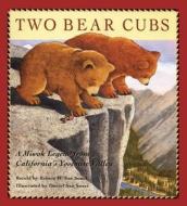 Two Bear Cubs: A Miwok Legend from California's Yosemite Valley edito da Yosemite Association