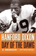 Day of the Dawg: A Football Memoir di Hanford Dixon, Randy Nyerges edito da GRAY & CO PUBL