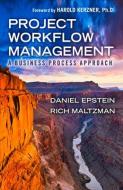Project Workflow Management di Dan Epstein edito da J Ross Publishing