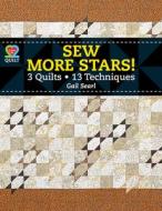 Sew More Stars! 3 Quilts, 13 Techniques di Searl, A01 edito da American Quilter's Society