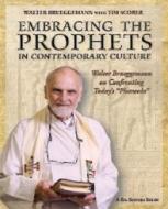 Embracing the Prophets in Contemporary Culture Participant's Workbook: Walter Brueggemann on Confronting Today's "pharao di Walter Brueggemann edito da MOREHOUSE PUB
