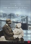 The Wonder of It All: One Woman's Hardships Inspire a Lifetime of Faith di Victoria Rose edito da Tate Out Loud