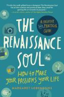The Renaissance Soul: How to Make Your Passions Your Life--A Creative and Practical Guide di Margaret Lobenstine edito da EXPERIMENT
