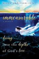 Immeasurable: Diving Into the Depths of God's Love di Diana Anderson-Tyler edito da Electio Publishing