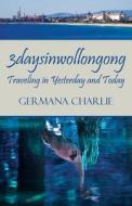 3daysinwollongong di Germana Charlie edito da America Star Books