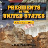 Presidents Of The United States (Kids Edition) di Speedy Publishing Llc edito da Speedy Publishing LLC