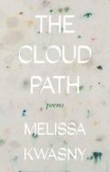 The Cloud Path di Melissa Kwasny edito da Milkweed Editions