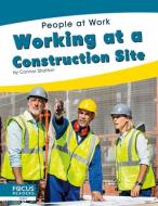 Working at a Construction Site di Connor Stratton edito da FOCUS READERS