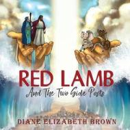 Red Lamb And The Two Side Posts di Diane Elizabeth Brown edito da Book Venture Publishing LLC