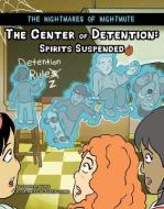 The Center of Detention: Spirits Suspended di Jason M. Burns edito da TORCH GRAPHIC PR