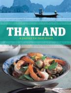 Thailand: A Journey for Food Lovers di Oi Cheepchaiissara, Lulu Grimes, Alan Benson edito da WHITECAP BOOKS