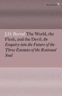 The World, the Flesh and the Devil di J. D. Bernal edito da Verso Books